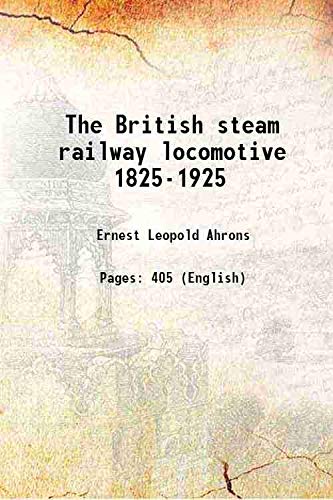 Stock image for The British steam railway locomotive 1825-1925 1927 for sale by Majestic Books