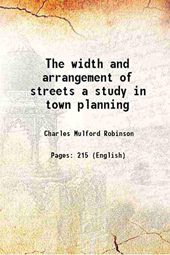 Stock image for The width and arrangement of streets a study in town planning 1911 for sale by Books Puddle