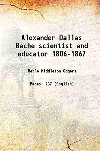 Stock image for Alexander Dallas Bache scientist and educator 1806-1867 1947 for sale by Books Puddle