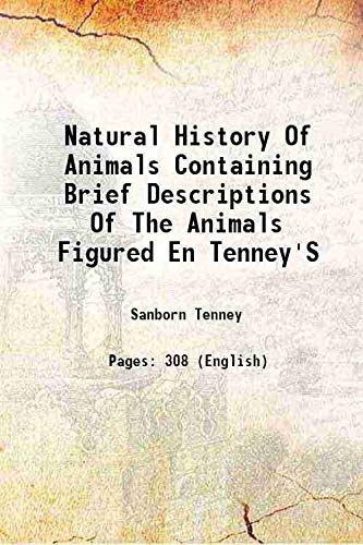 Imagen de archivo de Natural History Of Animals Containing Brief Descriptions Of The Animals Figured En Tenney'S 1874 a la venta por Books Puddle