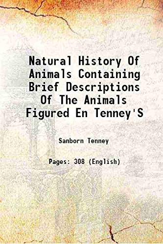 Stock image for Natural History Of Animals Containing Brief Descriptions Of The Animals Figured En Tenney'S 1874 for sale by Books Puddle