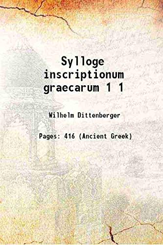 Imagen de archivo de Sylloge inscriptionum graecarum Volume 1 1883 a la venta por Books Puddle