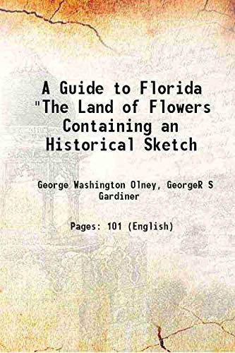 Stock image for A Guide to Florida "The Land of Flowers Containing an Historical Sketch 1872 for sale by Books Puddle
