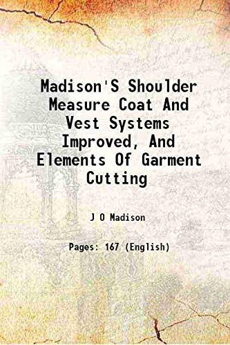 Stock image for Madison'S Shoulder Measure Coat And Vest Systems Improved, And Elements Of Garment Cutting 1885 for sale by Books Puddle