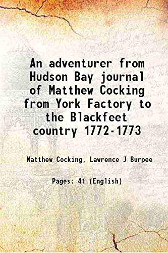 Imagen de archivo de An adventurer from Hudson Bay journal of Matthew Cocking from York Factory to the Blackfeet country 1772-1773 1909 a la venta por Books Puddle