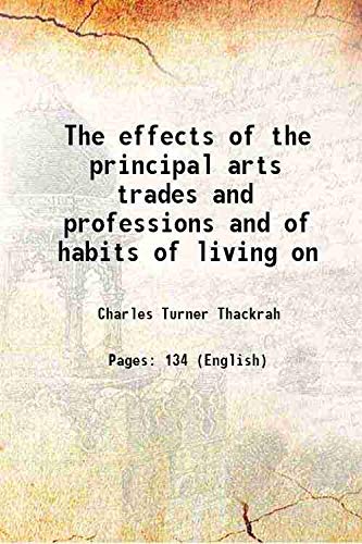 Stock image for The effects of the principal arts trades and professions and of habits of living on 1831 for sale by Books Puddle