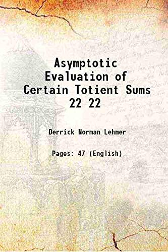 Stock image for Asymptotic Evaluation of Certain Totient Sums Volume 22 1900 for sale by Books Puddle