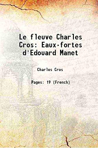 Imagen de archivo de Le fleuve Charles Cros Eaux-fortes d'Edouard Manet 1874 a la venta por Books Puddle