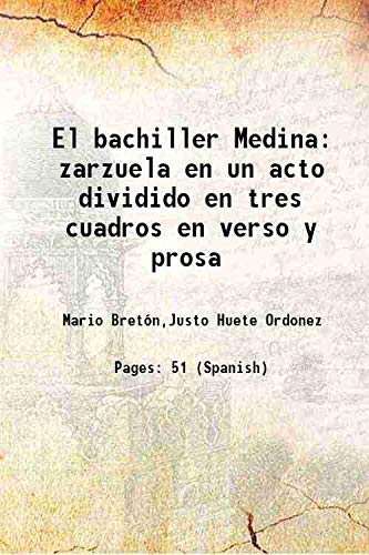 Imagen de archivo de El bachiller Medina zarzuela en un acto dividido en tres cuadros en verso y prosa 1909 a la venta por Books Puddle