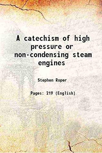 Stock image for A catechism of high pressure or non-condensing steam engines 1874 for sale by Books Puddle