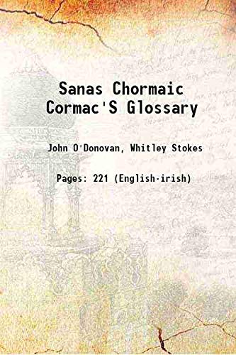 Beispielbild fr Sanas Chormaic Cormac'S Glossary 1868 zum Verkauf von Books Puddle