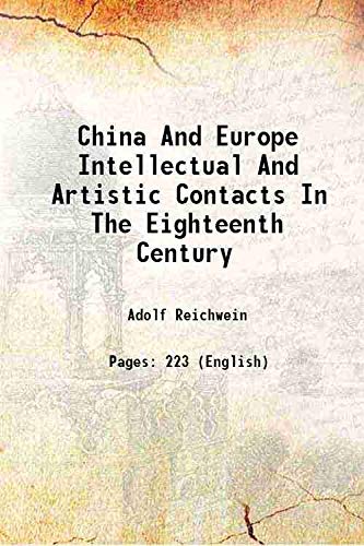 Imagen de archivo de China And Europe Intellectual And Artistic Contacts In The Eighteenth Century 1925 a la venta por Books Puddle