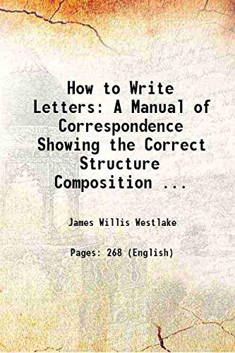Stock image for How to Write Letters A Manual of Correspondence Showing the Correct Structure Composition . 1876 for sale by Books Puddle