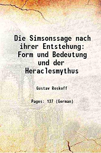 Stock image for Die Simsonssage nach ihrer Entstehung Form und Bedeutung und der Heraclesmythus 1860 for sale by Books Puddle