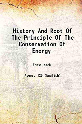 Imagen de archivo de History And Root Of The Principle Of The Conservation Of Energy 1911 a la venta por Books Puddle