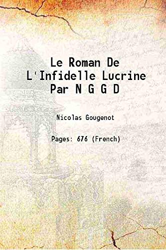 Stock image for Le Roman De L'Infidelle Lucrine Par N G G D 1634 for sale by Books Puddle