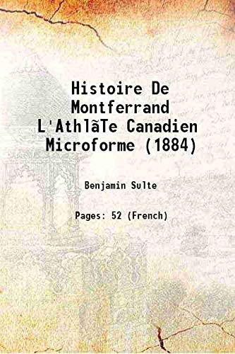 Imagen de archivo de Histoire De Montferrand L'Athl?Te Canadien e (1884) 1884 a la venta por Books Puddle