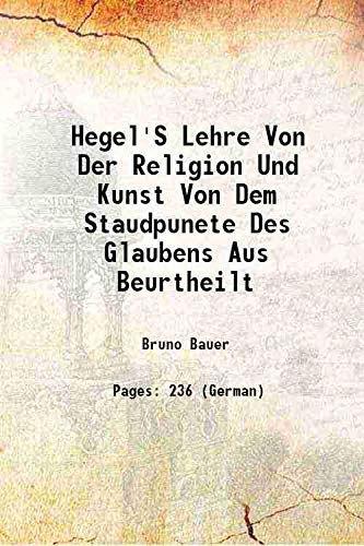 Imagen de archivo de Hegel'S Lehre Von Der Religion Und Kunst Von Dem Staudpunete Des Glaubens Aus Beurtheilt 1842 a la venta por Books Puddle