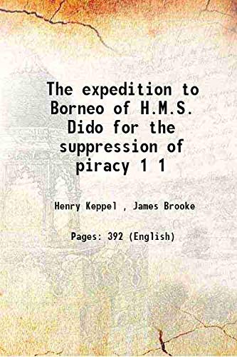 Stock image for The expedition to Borneo of H.M.S. Dido for the suppression of piracy Volume 1 1846 for sale by Books Puddle