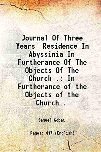 Stock image for Journal Of Three Years' Residence In Abyssinia In Furtherance Of The Objects Of The Church . In Furtherance of the Objects of the Church . 1834 for sale by Books Puddle