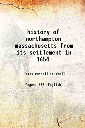 Imagen de archivo de history of northampton massachusetts from its settlement in 1654 1898 a la venta por Books Puddle