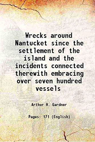 Imagen de archivo de Wrecks around Nantucket since the settlement of the island and the incidents connected therewith embracing over seven hundred vessels 1915 a la venta por Books Puddle