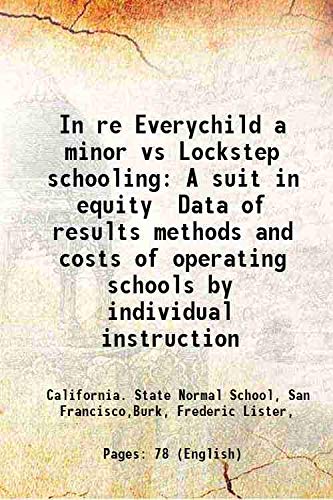 Beispielbild fr In re Everychild a minor vs Lockstep schooling A suit in equity Data of results methods and costs of operating schools by individual instruction 1915 zum Verkauf von Books Puddle