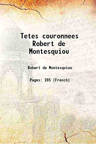 Stock image for Tetes couronnees Robert de Montesquiou 1916 for sale by Books Puddle