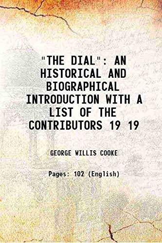 Stock image for THE DIAL" AN HISTORICAL AND BIOGRAPHICAL INTRODUCTION WITH A LIST OF THE CONTRIBUTORS Volume 19 1885 for sale by Books Puddle