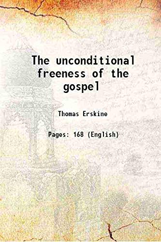 Imagen de archivo de The unconditional freeness of the gospel 1870 a la venta por Books Puddle