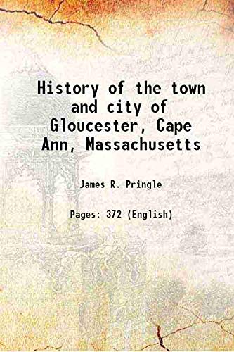 Imagen de archivo de History of the town and city of Gloucester, Cape Ann, Massachusetts 1892 a la venta por Books Puddle