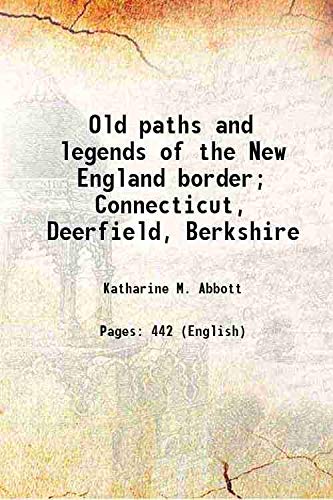 Imagen de archivo de Old paths and legends of the New England border; Connecticut, Deerfield, Berkshire a la venta por Books Puddle