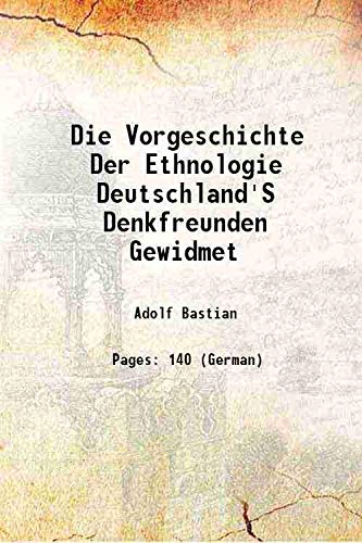 Imagen de archivo de Die Vorgeschichte Der Ethnologie Deutschland'S Denkfreunden Gewidmet 1881 a la venta por Books Puddle