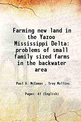 Imagen de archivo de Farming new land in the Yazoo Mississippi Delta problems of small family sized farms in the backwater area 1942 a la venta por Books Puddle