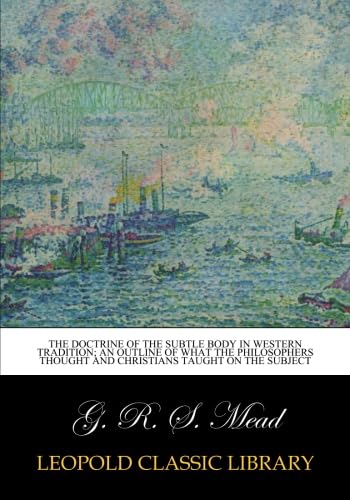 Beispielbild fr The doctrine of the subtle body in Western tradition an outline of what the philosophers thought and Christians taught on the subject 1919 zum Verkauf von Books Puddle