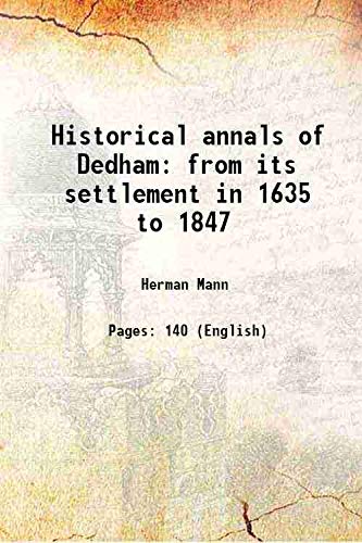 Imagen de archivo de Historical annals of Dedham from its settlement in 1635 to 1847 1847 a la venta por Books Puddle