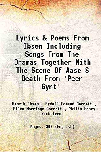 Stock image for Lyrics & Poems From Ibsen Including Songs From The Dramas Together With The Scene Of Aase'S Death From 'Peer Gynt' 1912 for sale by Books Puddle