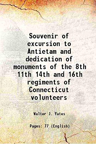 Stock image for Souvenir of excursion to Antietam and dedication of monuments of the 8th 11th 14th and 16th regiments of Connecticut volunteers 1894 for sale by Books Puddle