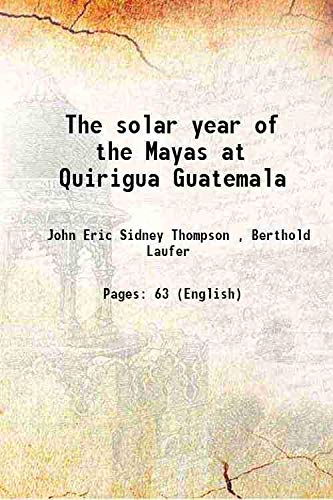 Beispielbild fr The solar year of the Mayas at Quirigua Guatemala 1932 zum Verkauf von Books Puddle