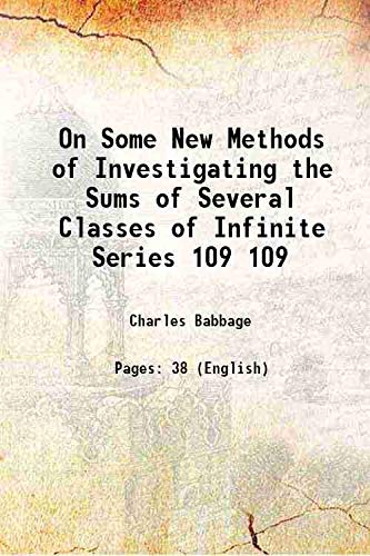 Imagen de archivo de On Some New Methods of Investigating the Sums of Several Classes of Infinite Series Volume 109 1819 a la venta por Books Puddle