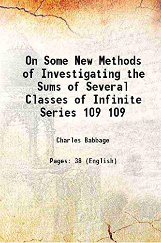 Stock image for On Some New Methods of Investigating the Sums of Several Classes of Infinite Series Volume 109 1819 for sale by Books Puddle
