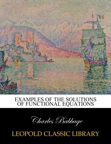 Stock image for Examples of the solutions of functional equations 1820 for sale by Books Puddle