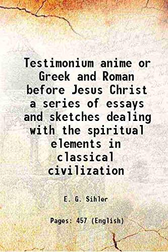 Stock image for Testimonium anime or Greek and Roman before Jesus Christ a series of essays and sketches dealing with the spiritual elements in classical civilization 1908 for sale by Books Puddle