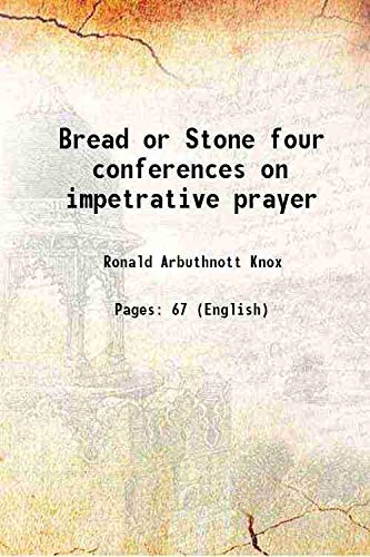 Imagen de archivo de Bread or Stone four conferences on impetrative prayer 1915 a la venta por Books Puddle