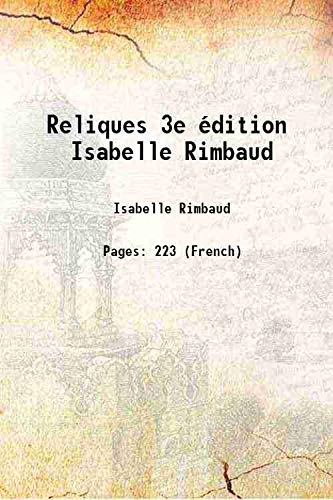 Imagen de archivo de Reliques 3e ?dition Isabelle Rimbaud 1921 a la venta por Books Puddle