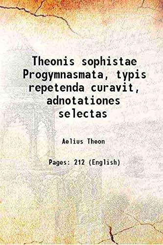 9789333456555: Theonis sophistae Progymnasmata, typis repetenda curavit, adnotationes selectas 1834