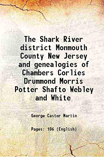 9789333457323: The Shark River district Monmouth County New Jersey and genealogies of Chambers Corlies Drummond Morris Potter Shafto Webley and White 1914