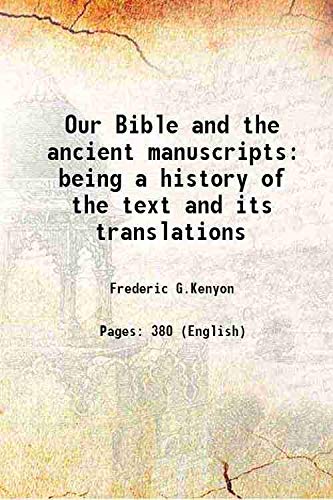 Imagen de archivo de Our Bible and the ancient manuscripts being a history of the text and its translations 1903 a la venta por Books Puddle