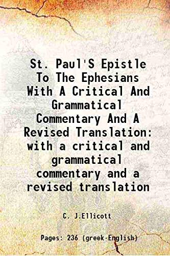 Stock image for St. Paul'S Epistle To The Ephesians With A Critical And Grammatical Commentary And A Revised Translation with a critical and grammatical commentary and a revised translation 1884 for sale by Books Puddle