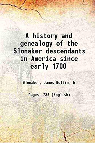 Stock image for A history and genealogy of the Slonaker descendants in America since early 1700 1941 for sale by Books Puddle